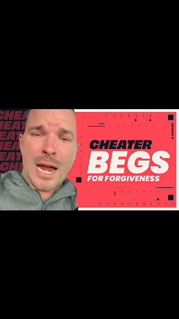 Cheater Begs For Forgiveness
