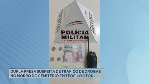 Dupla presa suspeita de tráfico de drogas no morro do cemitério em Teófilo Otoni