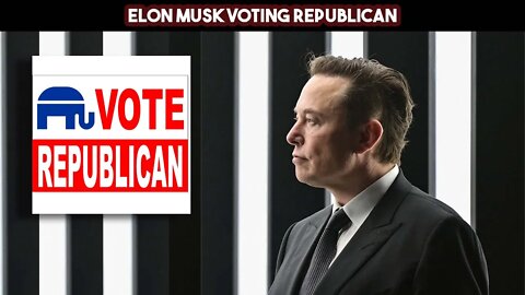 Elon Musk Voting Republican