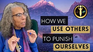 How we use Others to Punish Ourselves