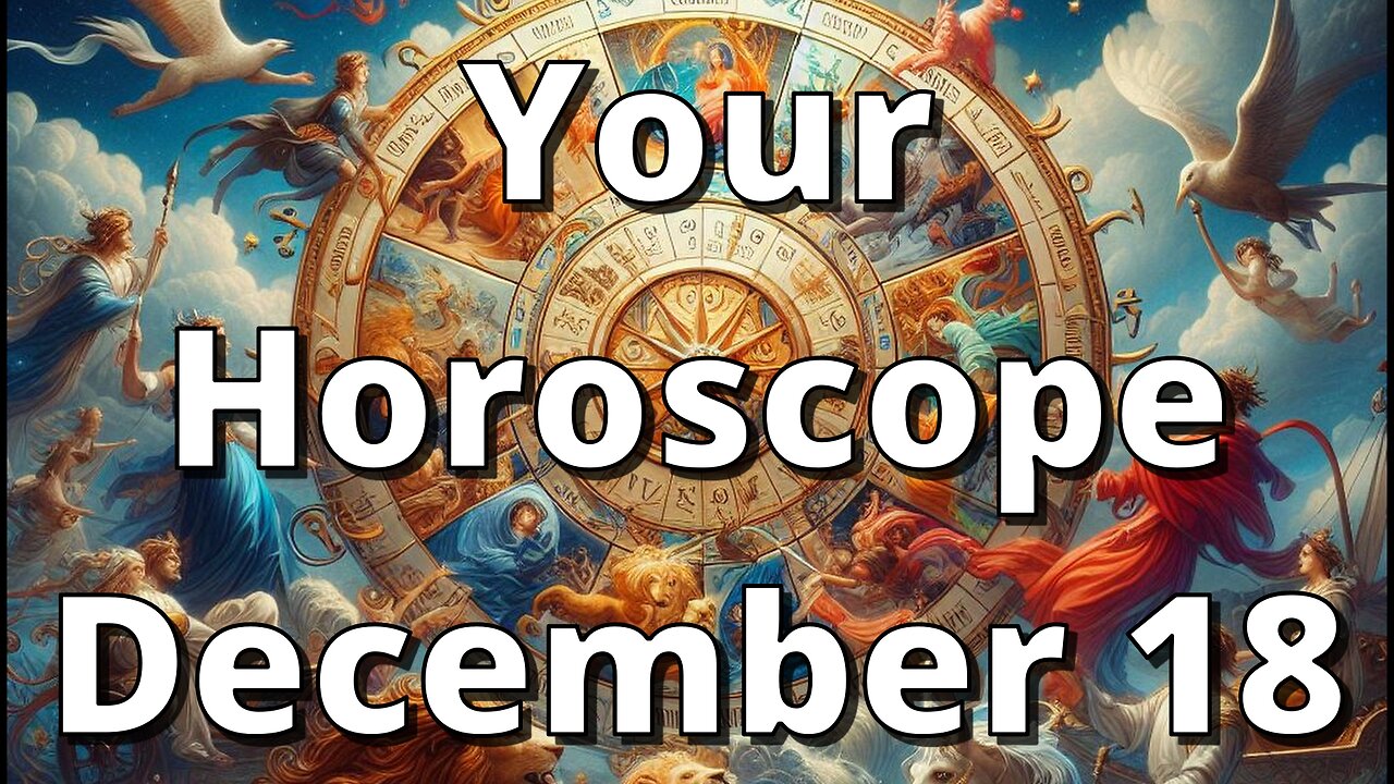 December 18 Horoscope