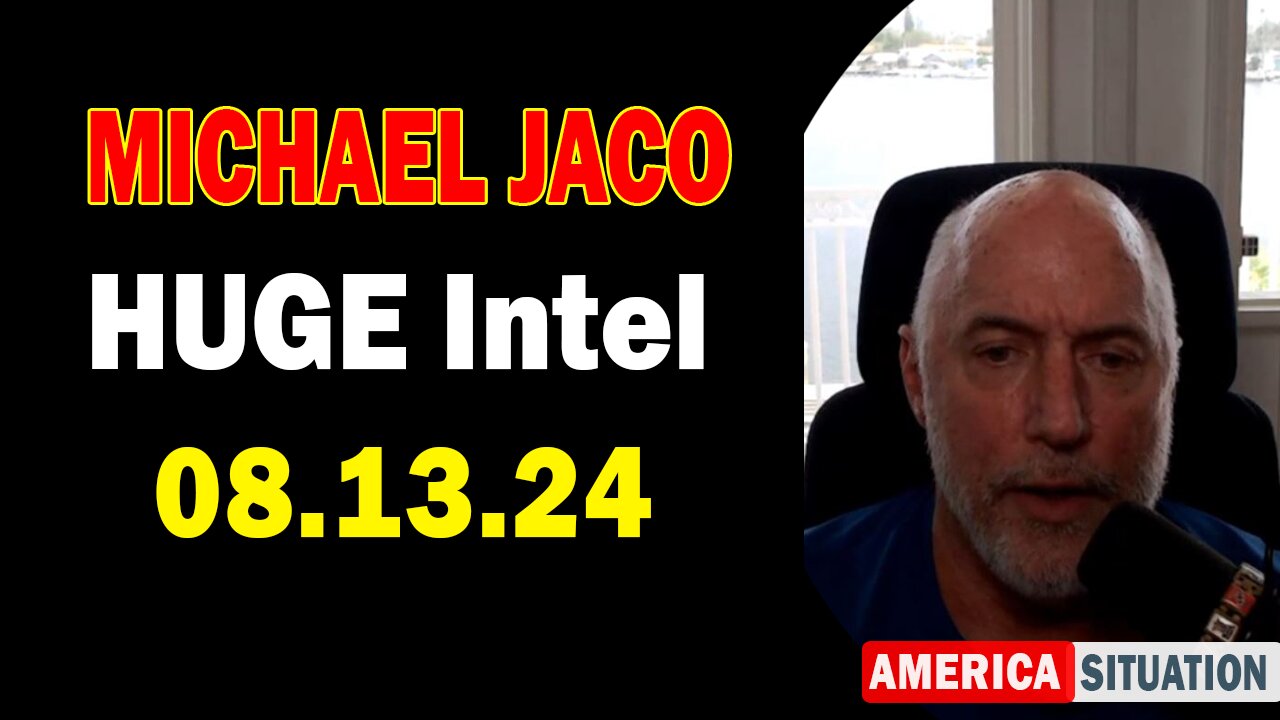 Michael Jaco HUGE Intel: "Michael Jaco Important Update Aug 13, 2024"