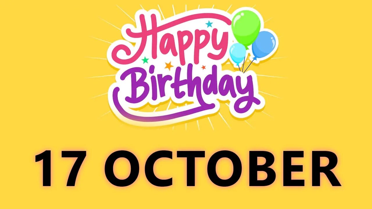 Happy Birthday to all who have Birthday on 17 October - Birthday Wish From Birthday Bash