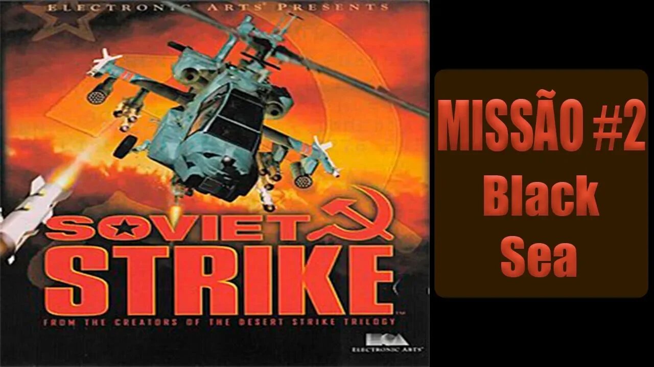 [PS1] - Soviet Strike - [Missão 2 - Black Sea] - PT-BR - [HD]