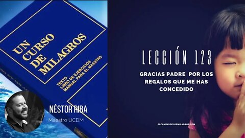 Lección 123 de un Curso de Milagros (CON EJERCICIO)