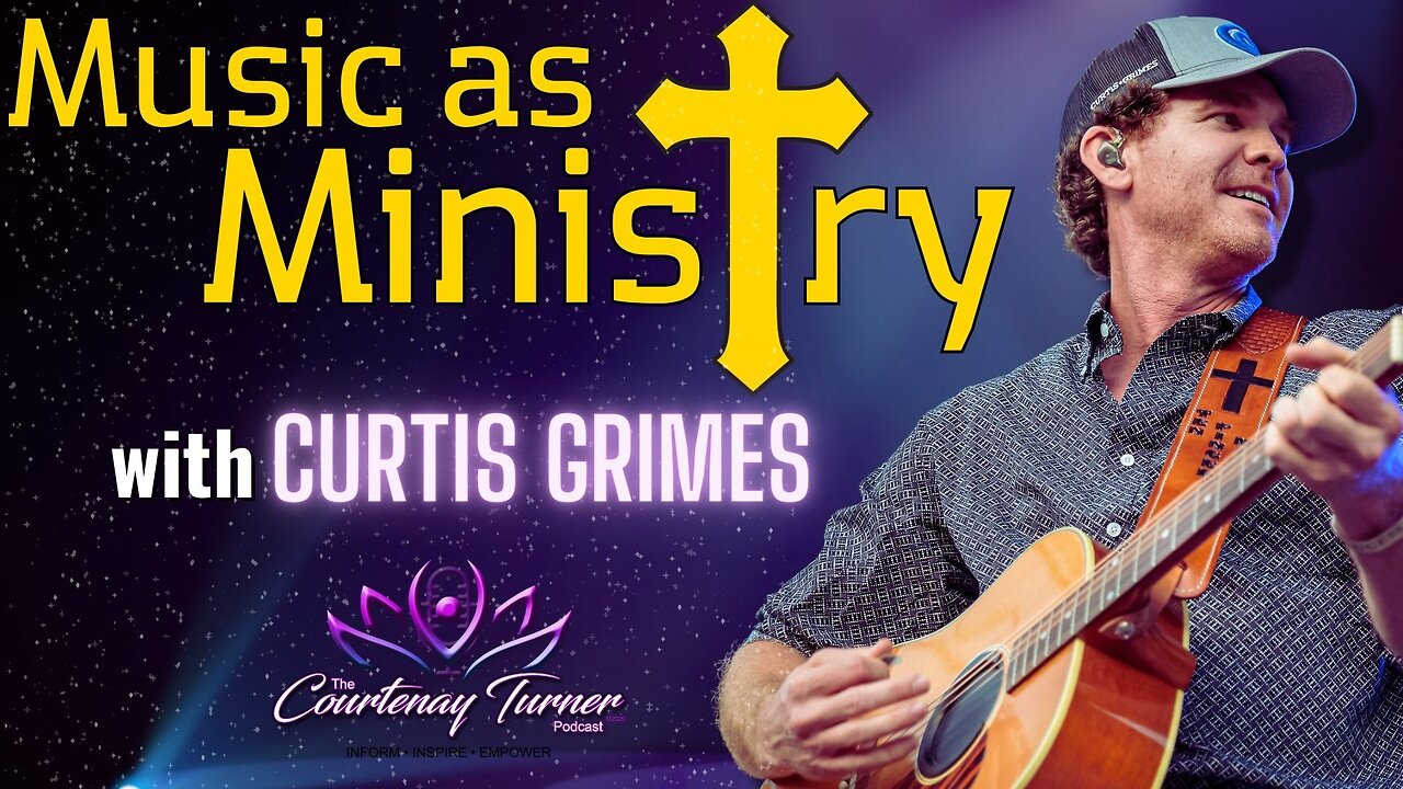 Ep. 240: Music As Ministry w/ Curtis Grimes | The Courtenay Turner Podcast