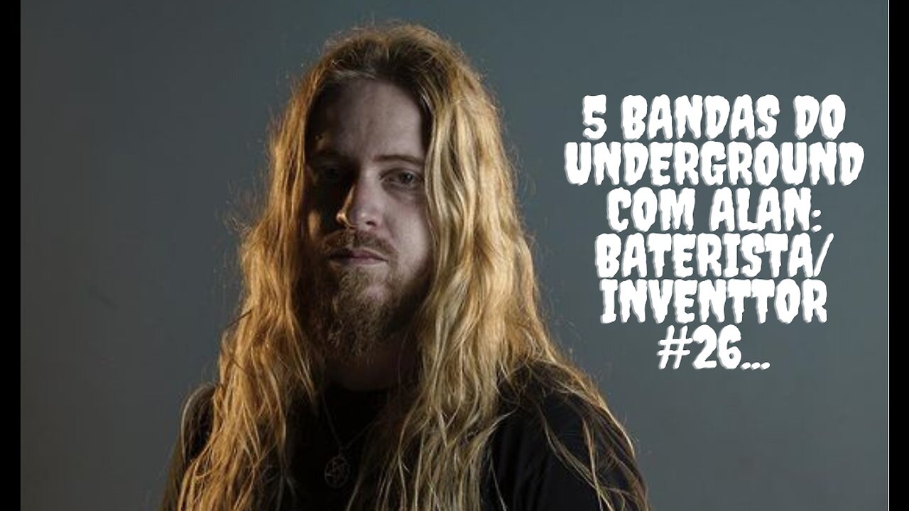 5 bandas do Underground com Alan:Bateria/Inventtor #26...