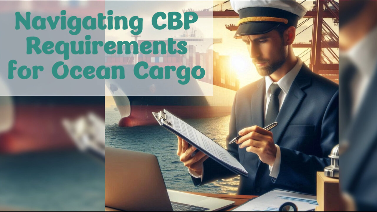 Understanding CBP Requirements for Ocean Cargo