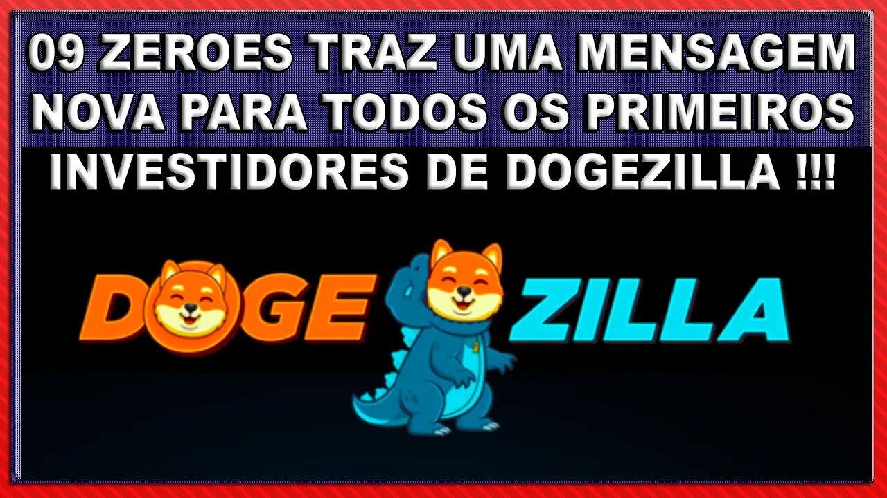 09ZEROES TRAZ UMA NOVA MENSAGEM PARA TODOS OS PRIMEIROS INVESTIDORES DE DOGEZILLA !!!