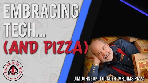 Shark Bite Biz #065 Embracing Tech (and Pizza) with Jim Johnson of Mr. Jim's Pizza