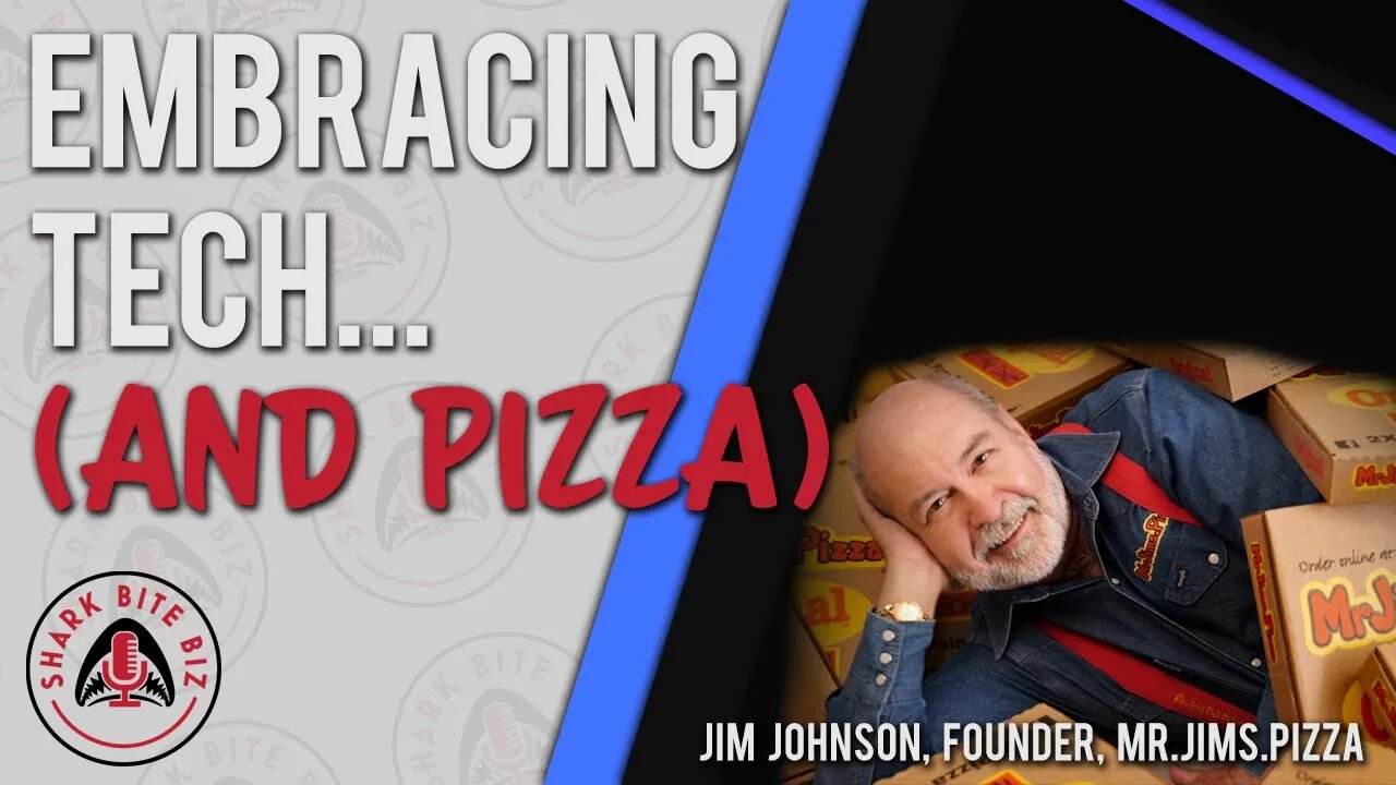 Shark Bite Biz #065 Embracing Tech (and Pizza) with Jim Johnson of Mr. Jim's Pizza