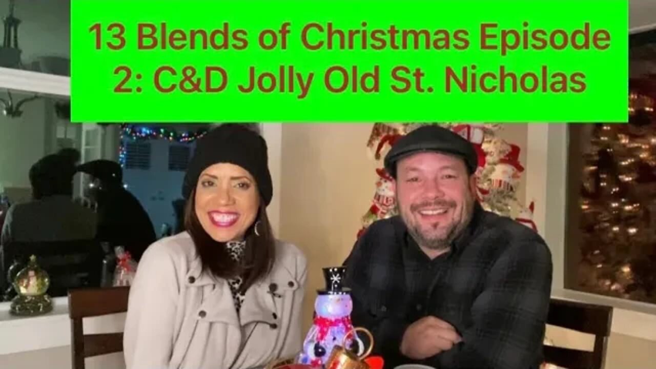 13 Blends of Christmas Episode 2: C&D Jolly Old St Nicholas