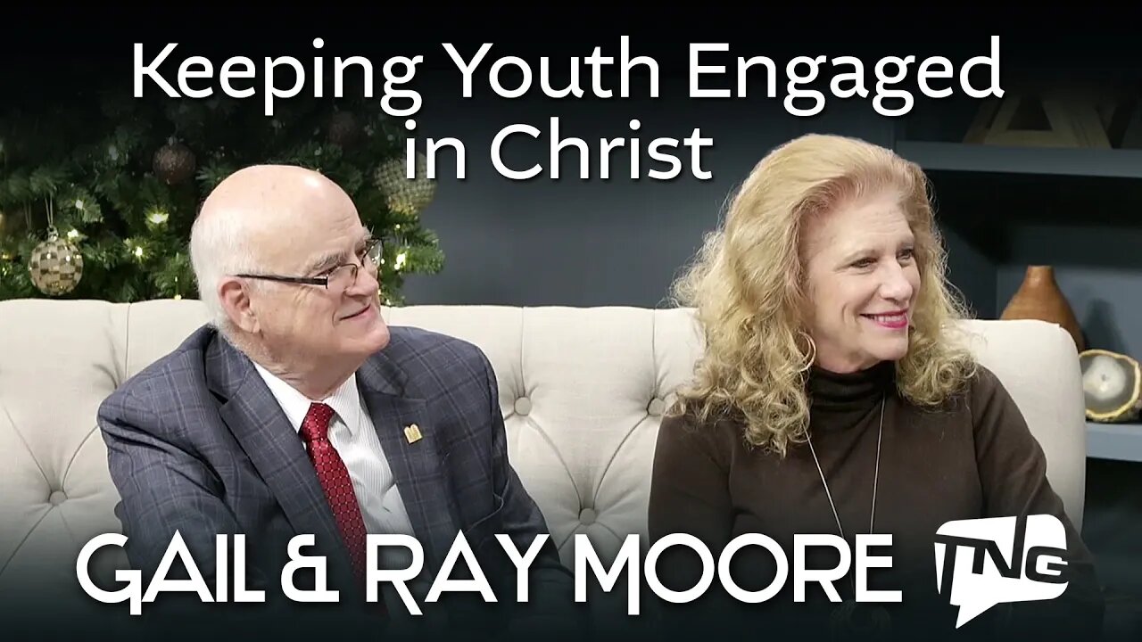 Keeping Youth Engaged in Christ: Gail and Ray Moore TNG TV 120