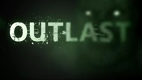 Playing Outlast