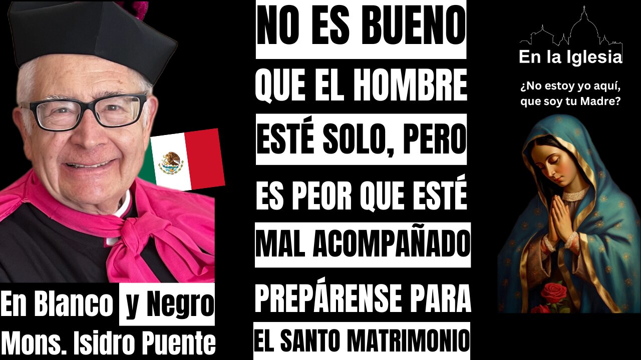 NO ES BUENO QUE EL HOMBRE ESTÉ SOLO ES PEOR QUE ESTÉ MAL ACOMPAÑADO PREPÁRENSE PARA EL MATRIMONIO