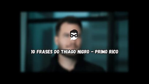 10 Frases do Thiago Nigro Primo Rico