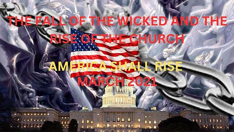 THE FALL OF THE WICKED AND THE RISE OF THE CHURCH: AMERICA SHALL RISE!