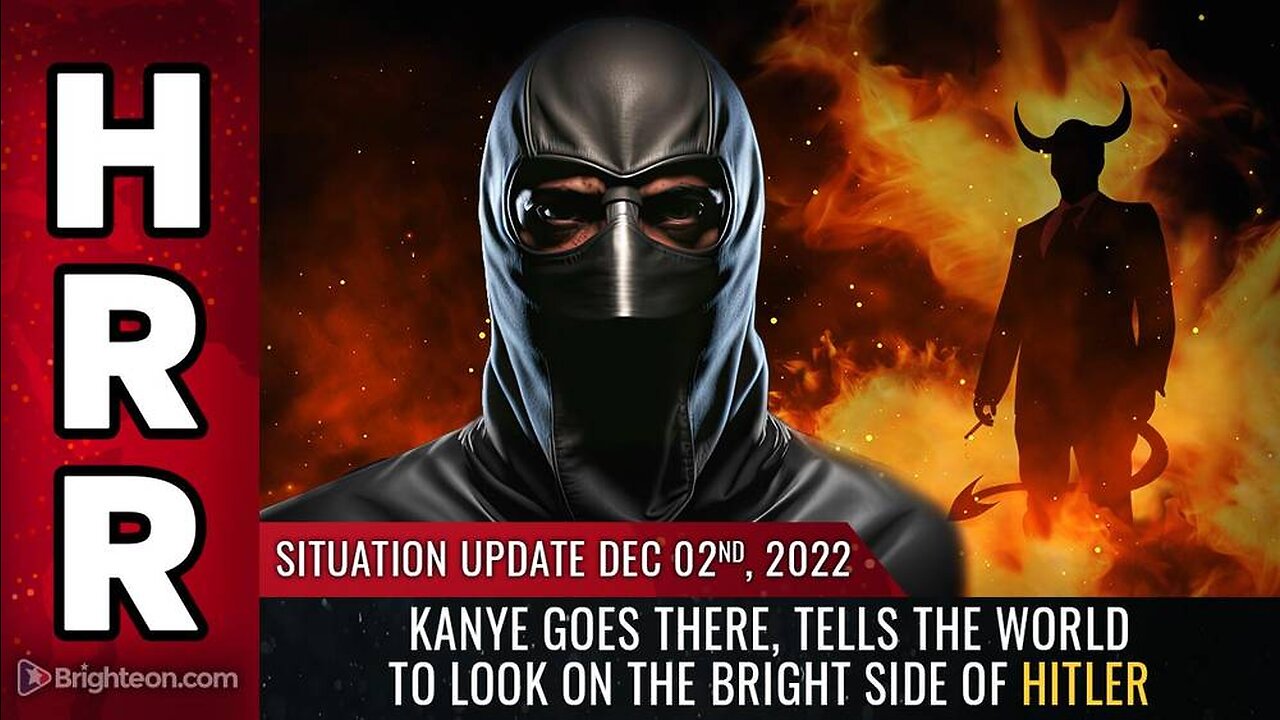 Mike Adams Situation Update, Dec 2, 2022 - Kanye goes there, tells the world to look on the BRIGHT side of HITLER - Natural News