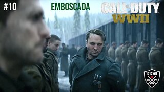 Call of Duty: WW2 - PS4 - 1080p 60fps - #10 EMBOSCADA - Campanha/Walkthrough Completa PT BR