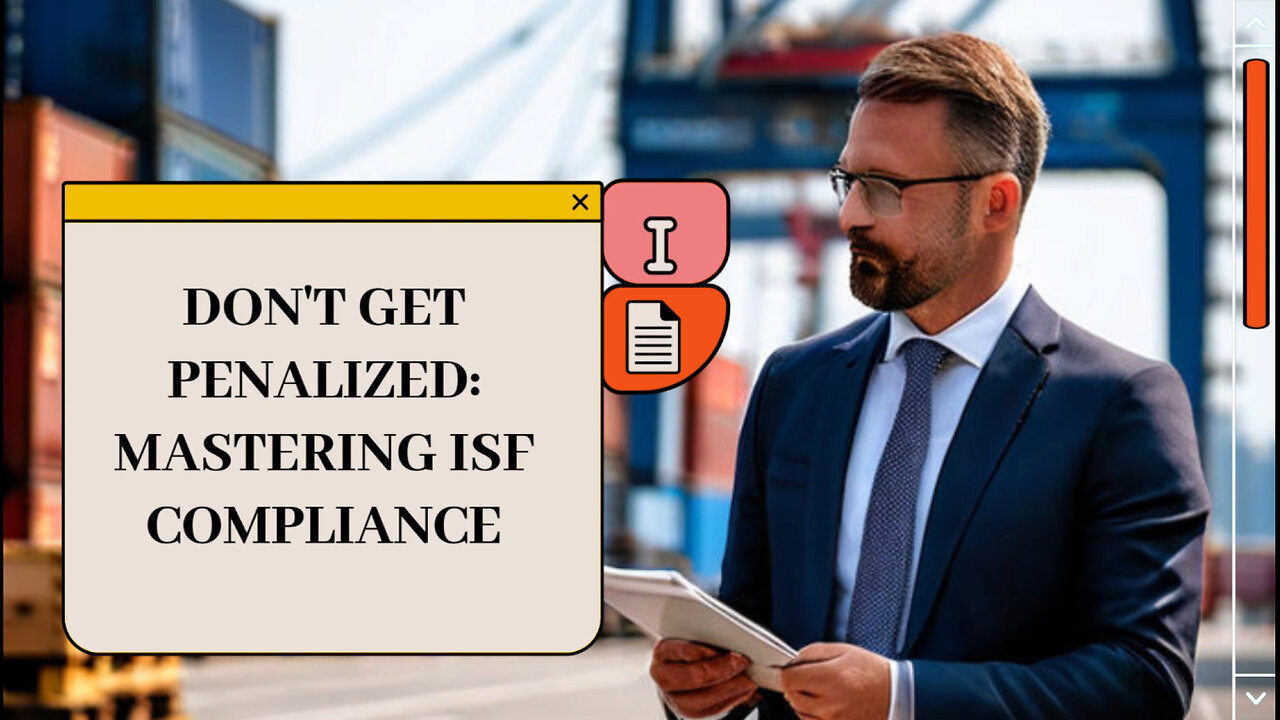 Mastering ISF Compliance: Avoid Penalties and Streamline Import Processes