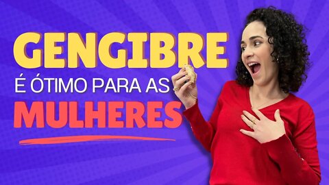 MULHER inclua o GENGIBRE HOJE na sua Dieta