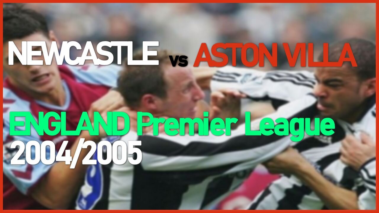 Newcastle vs Aston Villa (England Premier League 2004/2005)