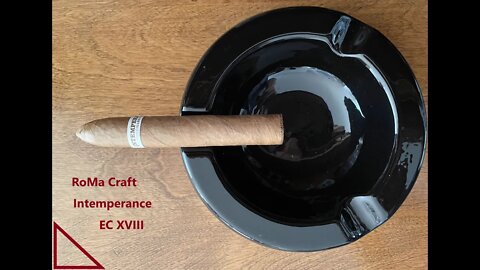 RoMa Craft Intemperance EC XVIII Belicoso cigar and Covid-19 discussion.