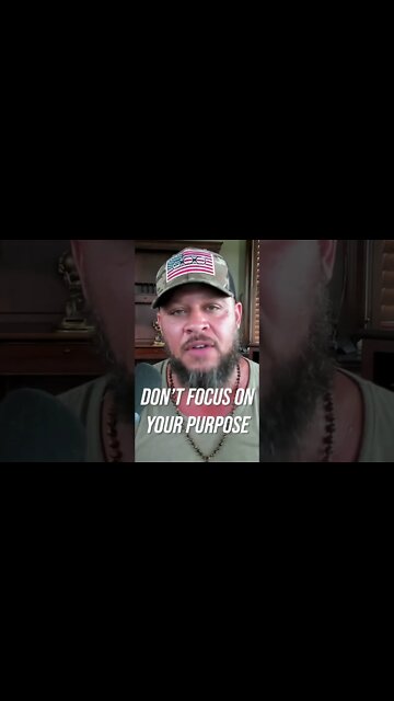 DON’T Focus On Your Purpose