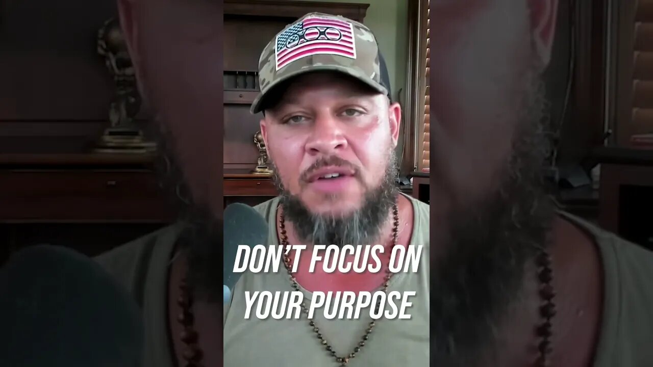 DON’T Focus On Your Purpose