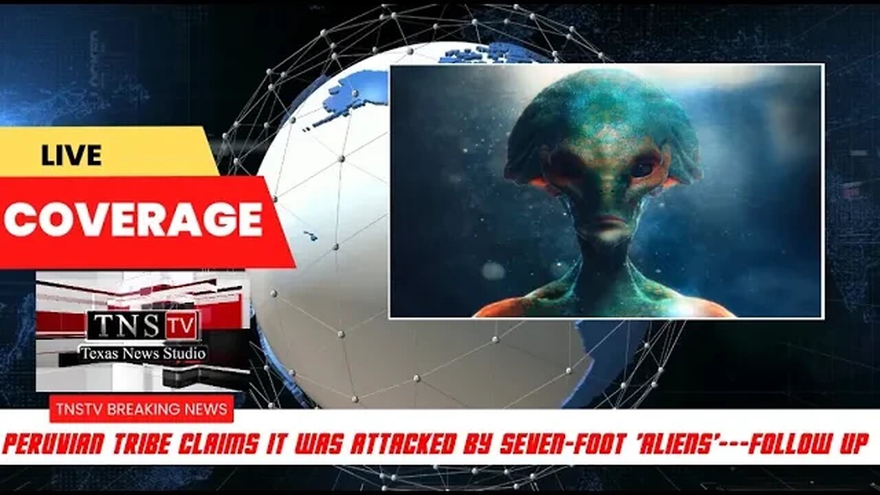 PERUVIAN TRIBE CLAIMS IT WAS ATTACKED BY SEVEN-FOOT 'ALIENS'-LIVE COVERAGE