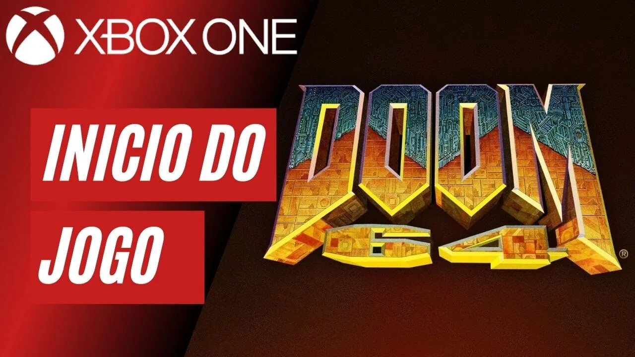 DOOM 64 - INÍCIO DO JOGO (XBOX ONE)