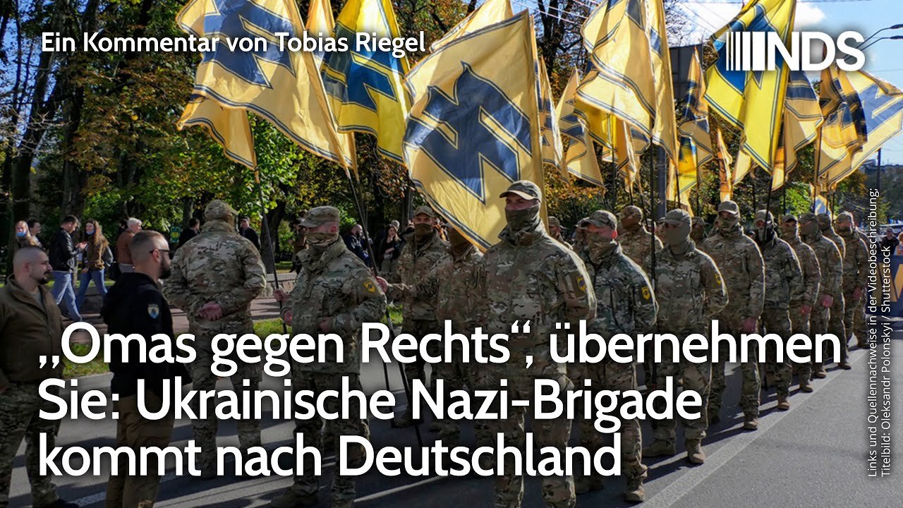 „Omas gegen Rechts“, übernehmen Sie:Ukrainische Nazi-Brigade kommt nach Deutschland@NDS🙈