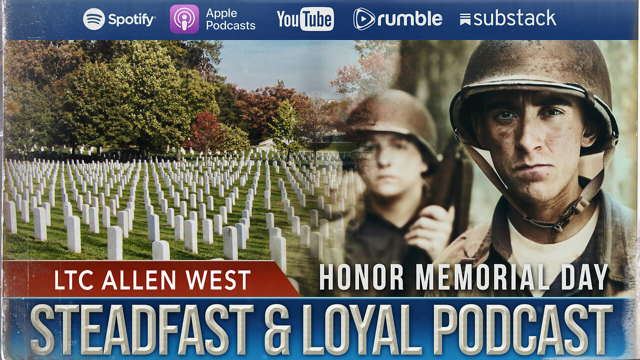 Allen West | Steadfast & Loyal | Honor Memorial Day