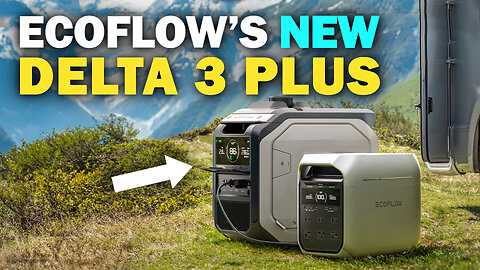 EcoFlow Delta 3 Plus - Full Details Explained - Specs, Discounts, Upgrades, Delta 3 Series Review