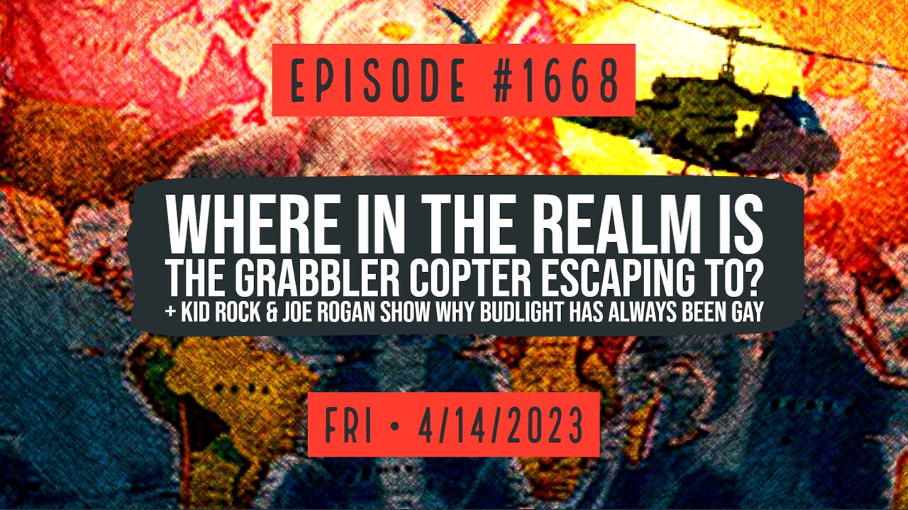 Owen Benjamin | #1668 Where In The Realm Is The Grabbler Copter Escaping To? + Bud Light Is Gay