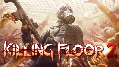 Time To Drop Some Zeds! (Killing Floor 2)