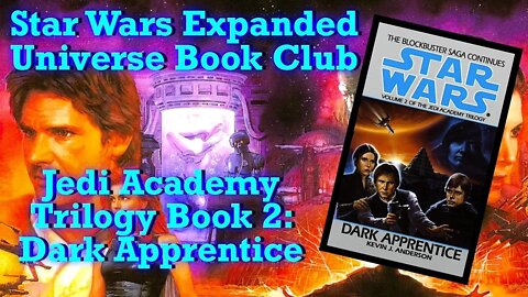 Star Wars Expanded Universe Book Club: Jedi Academy Trilogy Book 2- Dark Apprentice