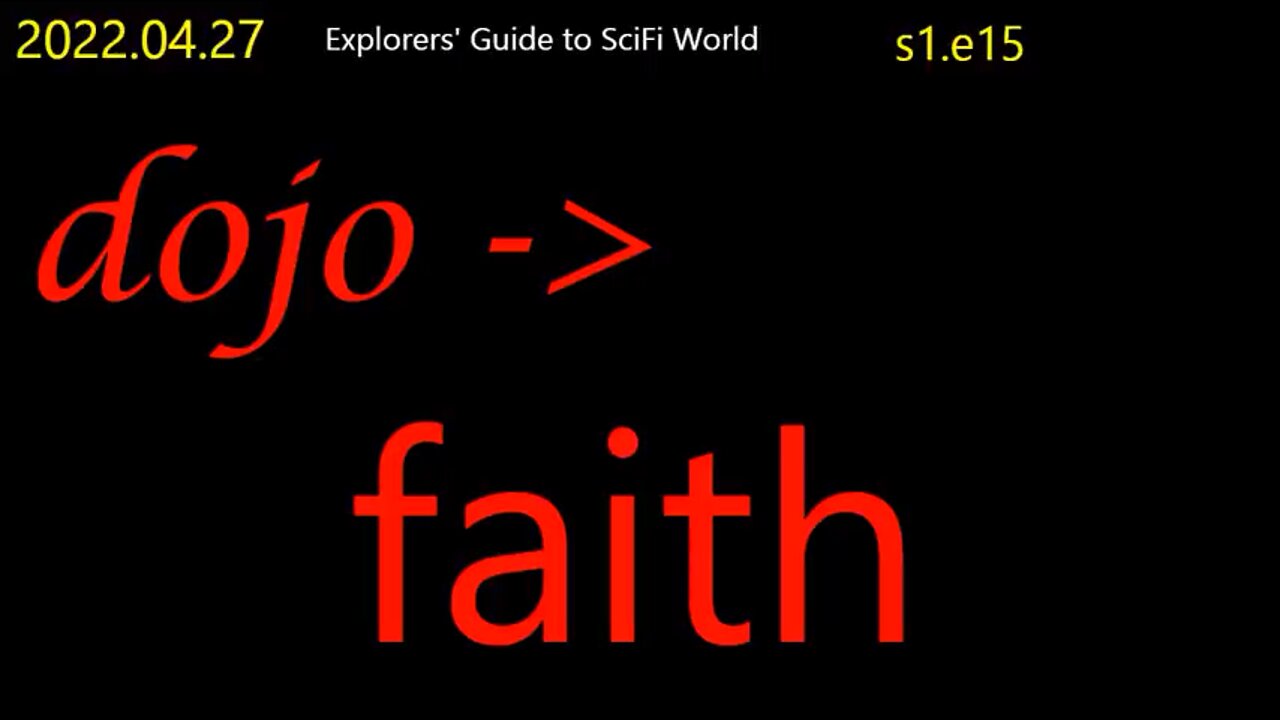 4/27/22 Clif High: dojo -> faith. Explorers Guide to ScFi World!