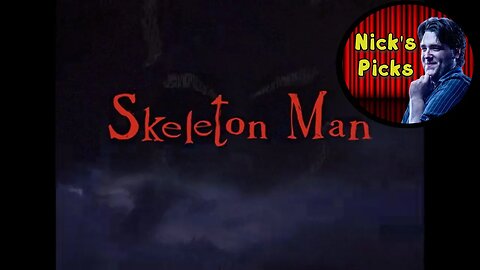 NICK'S PICKS: "Skeleton Man"