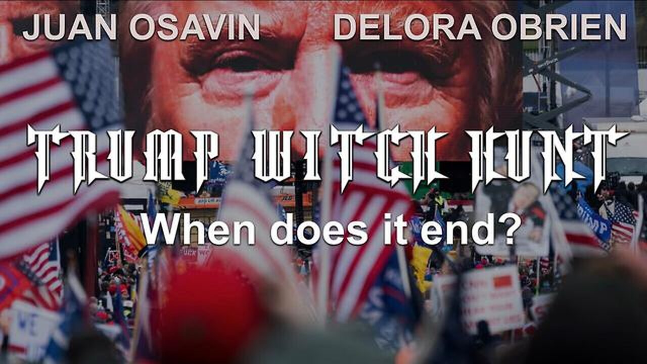 JUAN O' SAVIN: WHEN DOES THE WITCH HUNT END? - TRUMP NEWS