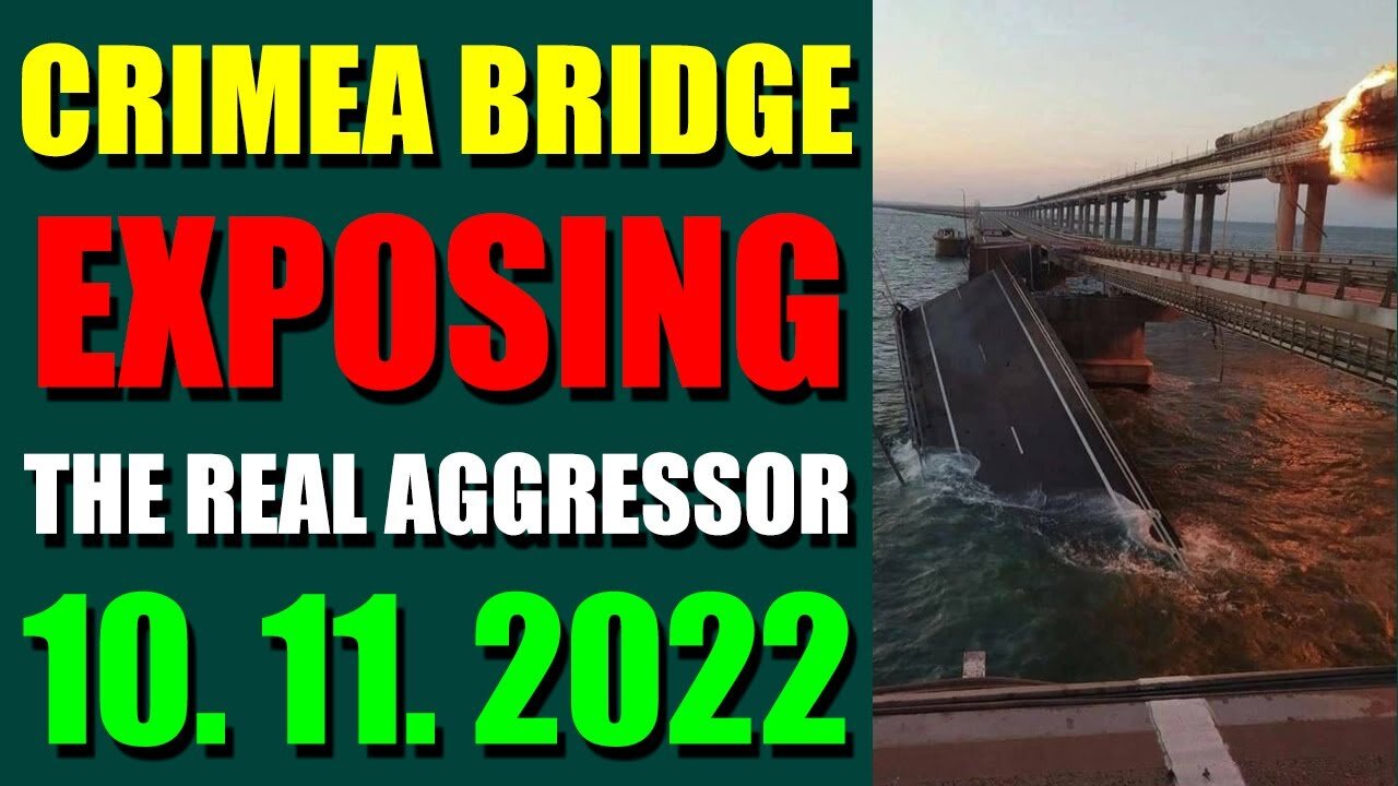 SHARIRAYE UPDATE TODAY (OCT 11, 2022) - CRIMEA BRIDGE EXPOSING THE REAL AGGRESSOR