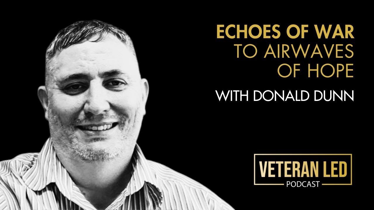 Episode 82 Echoes of War to Airwaves of Hope Donald Dunn's Veteran Media Revolution