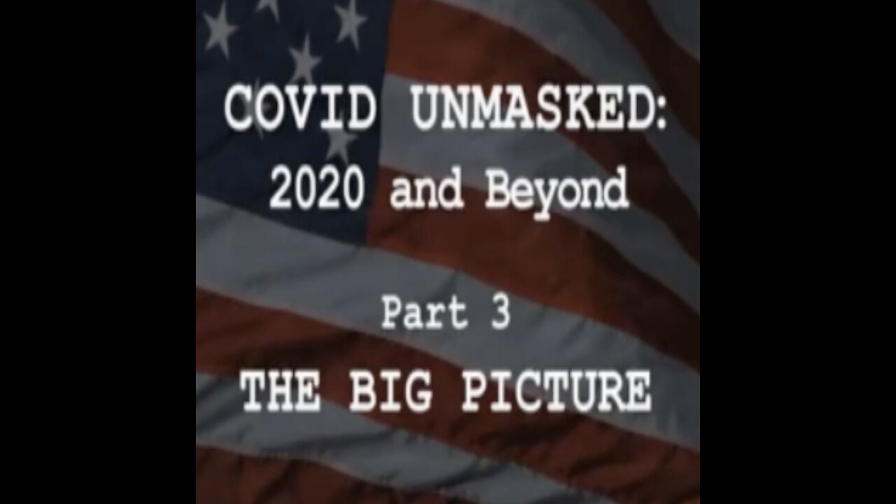 Apr. 30, 2024 PM / Covid Unmasked part 3 "The Big Picture" 2020 and Beyond!