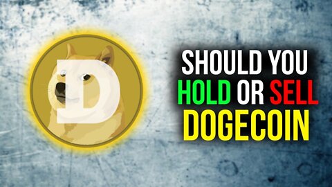 SHOULD YOU HOLD OR SELL DOGECOIN?