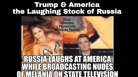Melania Trump Nude Photos Splashed Across Russian State Television as the Kremlin MOCKS Americans!