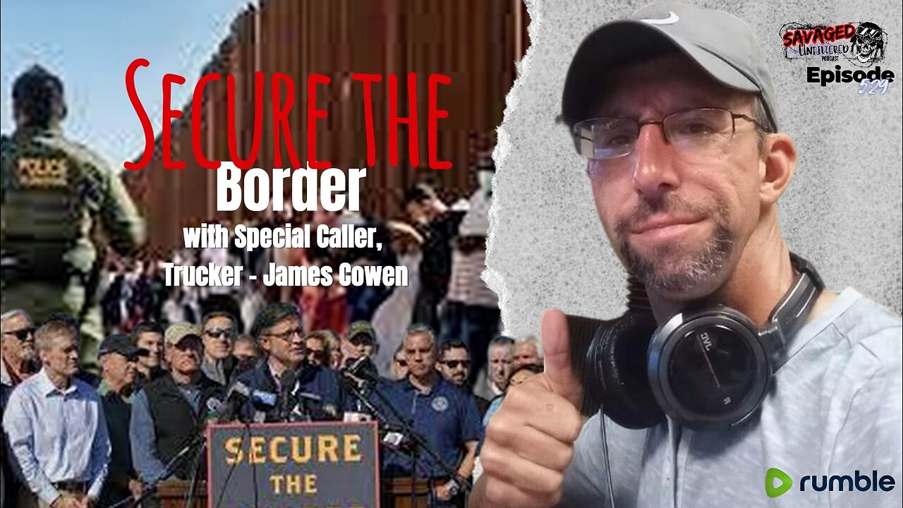 S5 • E529: Secure the Border