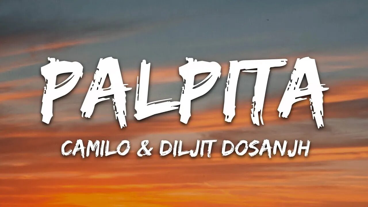 Camilo x Diljit Dosanjh - Palpita (Letra/Lyrics)