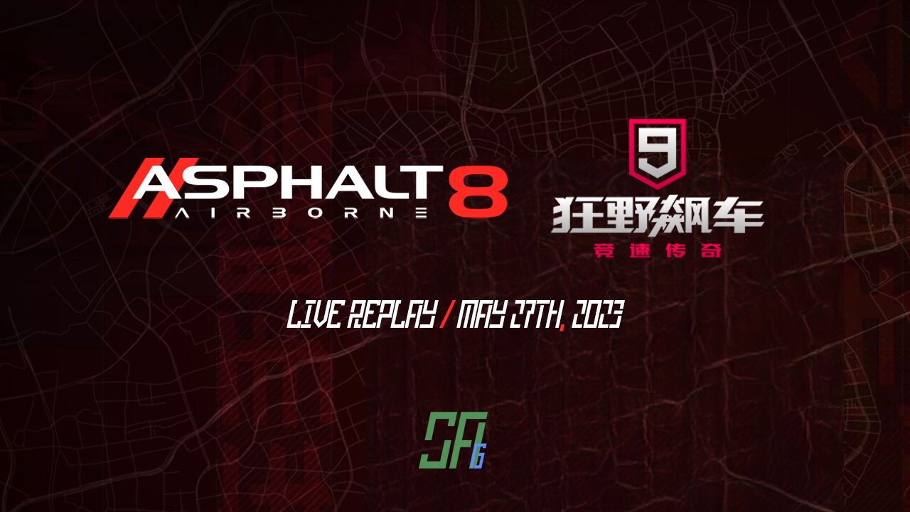 Asphalt 8 (A8) and Asphalt 9 China Version (A9C) | Mobile Game Live Replay | May 27th, 2023 (UTC+08)