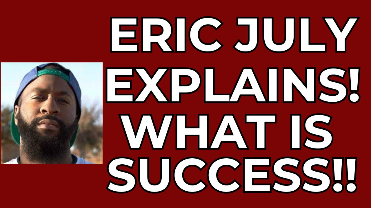 Eric July Explains What is success.