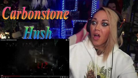 CARBONSTONE - Hush - Live Streaming With JustJenReacts